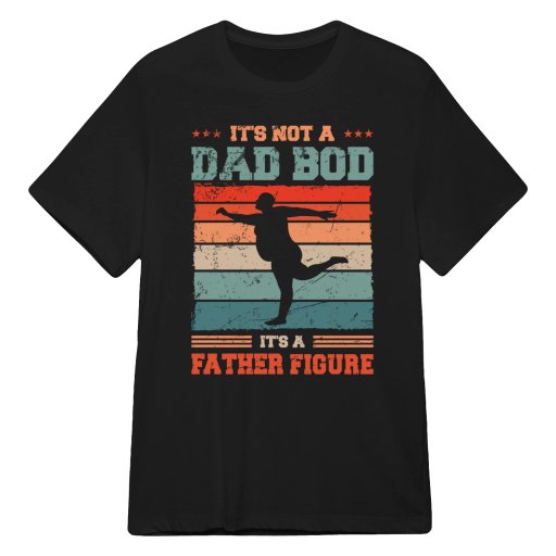 It's Not A Dad Bod It's A Father Figure 3